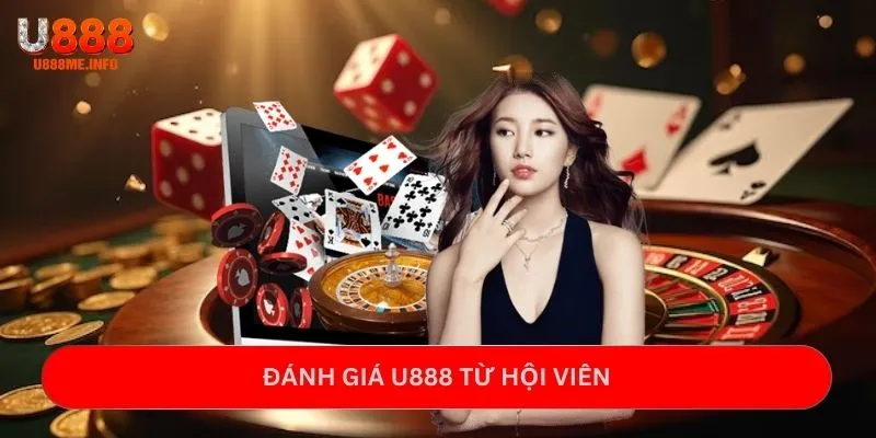 Đánh giá U888 từ hội viên tham gia